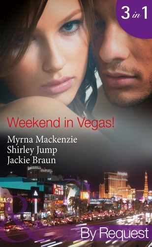 Myrna MacKenzie et Shirley Jump - Weekend In Vegas! - Saving Cinderella! (Girls' Weekend in Vegas) / Vegas Pregnancy Surprise (Girls' Weekend in Vegas) / Inconveniently Wed! (Girls' Weekend in Vegas).