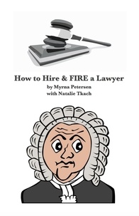  Myrna Petersen - How to Hire and FIRE a Lawyer.