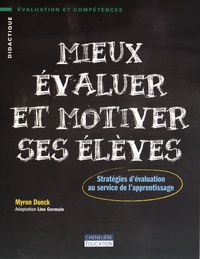 Myron Dueck - Mieux évaluer et motiver ses élèves - Stratégies d'évaluation au service de l'apprentissage.