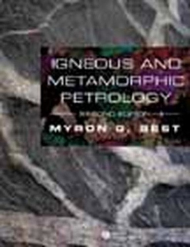 Myron-G Best - Igneous and Metamorphic Petrology.
