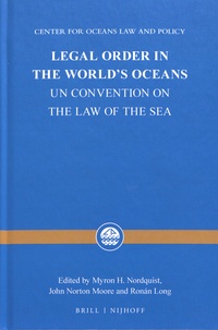 Myron H. Nordquist et John Norton Moore - Legal Order in the World's Oceans - UN Convention on the Law of the Sea.