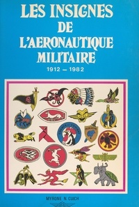Myrone N. Cuich - Les insignes de l'aéronautique militaire, 1912-1982.