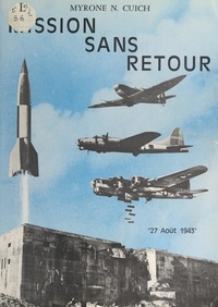 Myrone N. Cuich et Martial Valin - Mission sans retour, 27 août 1943.