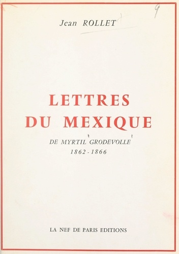 Lettres du Mexique de Myrtil Grodvolle, 1862-1866