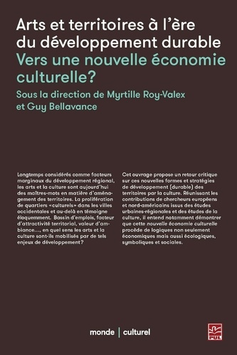 Myrtille Roy-Valex et Guy Bellavance - Arts et territoires à l'ère du développement durable - Vers une nouvelle économie culturelle ?.