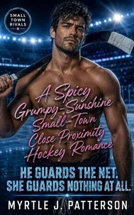 A Spicy Grumpy-Sunshine Small-Town Close Proximity Hockey Romance