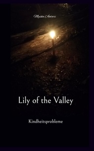 Myska Antari - Lily of the Valley - Kindheitsprobleme.