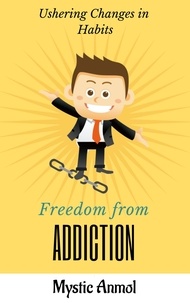  Mystic Anmol - Freedom From Addiction ~ Ushering Changes in Habits.