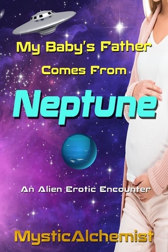  MysticAchemist - My Baby's Father Comes from Neptune.