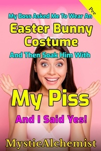  MysticAchemist - My Boss Asked Me to Wear an Easter Bunny Costume and Then Soak Him with My Piss and I Said Yes!.