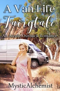 A Van Life Fairytale : An Aussie Outback Romance