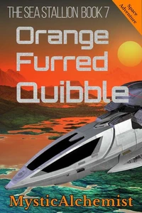 The Sea Stallion Book 7: Orange Furred Quibble