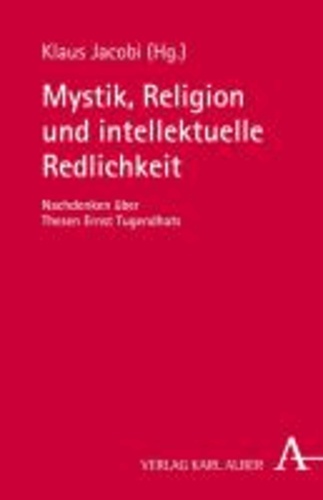 Mystik, Religion und intellektuelle Redlichkeit - Nachdenken über Thesen Ernst Tugendhats.