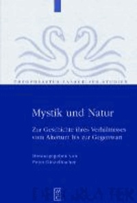 Mystik und Natur - Zur Geschichte ihres Verhältnisses vom Altertum bis zur Gegenwart.