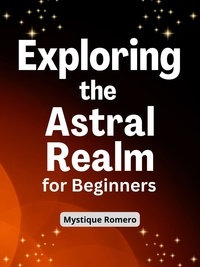  Mystique Romero - Exploring the Astral Realm for Beginners.