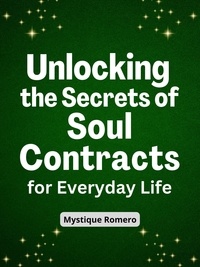  Mystique Romero - Unlocking the Secrets of Soul Contracts for Everyday Life.