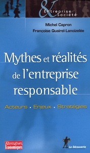 Michel Capron et Françoise Quairel-Lanoizelée - Mythes et réalités de l'entreprise responsable - Acteurs, enjeux, stratégies.
