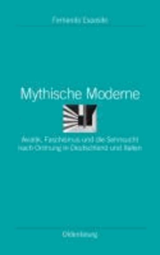 Mythische Moderne - Aviatik, Faschismus und die Sehnsucht nach Ordnung in Deutschland und Italien.