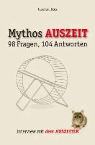 Mythos Auszeit - 98 Fragen, 104 Antworten. Interview mit dem Auszeiter.