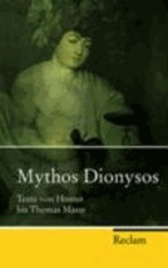 Mythos Dionysos - Texte von Homer bis Thomas Mann.