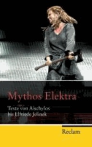 Mythos Elektra - Texte von Aischylos bis Elfriede Jelinek.