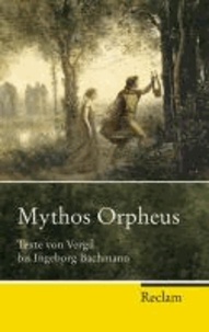 Mythos Orpheus - Texte von Vergil bis Ingeborg Bachmann.
