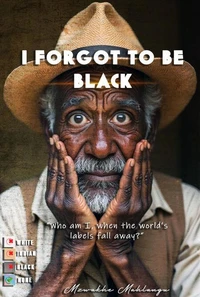 I Forgot to be Black