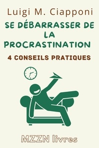  MZZN Livres - 4 Conseils Pratiques Pour Se Débarrasser De La Procrastination - Collection MZZN Développement Personnel, #1.