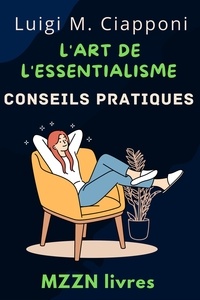 Téléchargeur de livres en ligne google L'art De L'essentialisme  - Collection MZZN Développement Personnel, #7 9798223614326 (French Edition) 