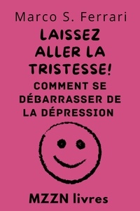  MZZN Livres - Laissez Aller La Tristesse! : Comment Se Débarrasser De La Dépression - Collection MZZN Auto Assistance, #6.
