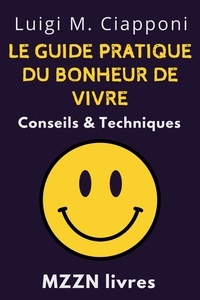  MZZN Livres - Le Guide Pratique Du Bonheur De Vivre : Conseils &amp; Techniques - Collection MZZN Développement Personnel, #6.