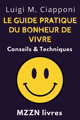  MZZN Livres - Le Guide Pratique Du Bonheur De Vivre : Conseils &amp; Techniques - Collection MZZN Développement Personnel, #6.