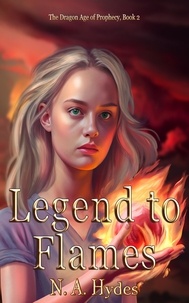  N. A. Hydes - Legend to Flames - The Dragon Age Prophecy, #2.
