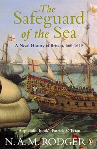 N A M Rodger - The Safeguard of the Sea - A Naval History of Britain 660-1649.