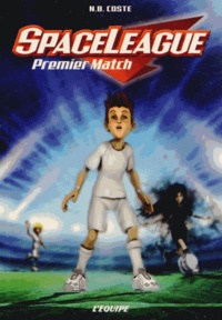 N B Coste - Space League Tome 1 : Premier Match.
