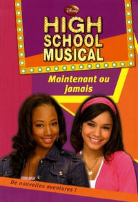 N-B Grace - High School Musical Tome 4 : Maintenant ou jamais.