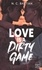Love Is A Dirty Game. Après Be Mine et Drive Me to Love, la reine de la romance New Adult est de retour !