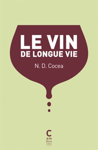 N-D Cocea - Le vin de longue vie.