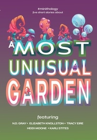  N.D. Gray et  Elizabeth Knollston - A Most Unusual Garden - #minithology.