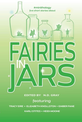  N.D. Gray et  Tracy Eire - Fairies in Jars - #minithology.