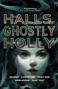  N.D. Gray et  E. Prybylski - Halls of Ghostly Holly - #minithology.