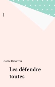 N Dewavrin - Les défendre toutes.