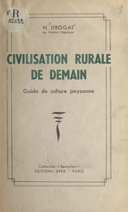 N. Drogat - Civilisation rurale de demain - Guide de culture paysanne.