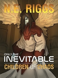  N E Riggs - Children of Chaos - Only the Inevitable, #8.