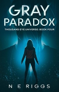  N E Riggs - Gray Paradox - Thousand Eye Universe, #4.