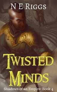  N E Riggs - Twisted Minds - Shadows of an Empire, #4.