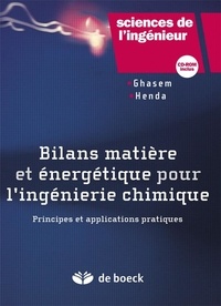 N Ghasem et Redhouane Henda - Bilans matière et énergétique pour l'ingénierie chimique - Principes et applications pratiques. 1 Cédérom