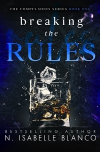 N. Isabelle Blanco - Breaking the Rules - Compulsions, #1.