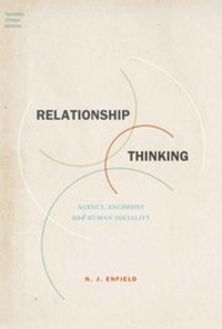 N. J. Enfield - Relationship Thinking - Agency, Enchrony, and Human Sociality.
