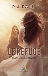 N. J. Kane et Homoromance Éditions - Le refuge - Tome 1 : Mémoire trouble - Livre lesbien, roman lesbien.